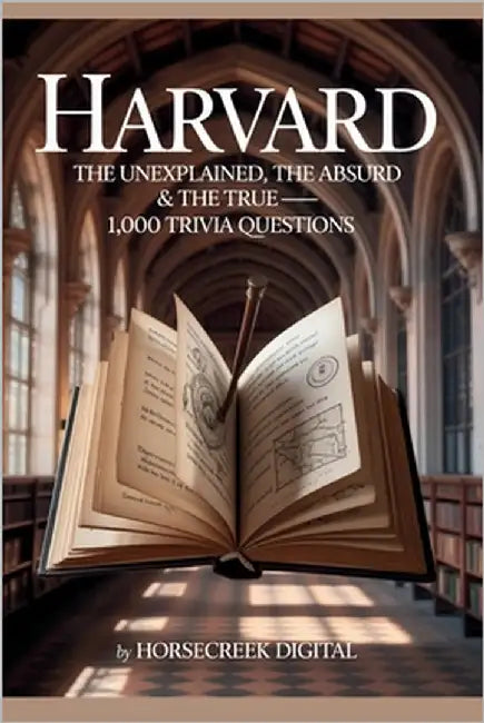 Harvard: The Unexplained, the Absurd & the True - 1,000 Trivia Questions by Digital, Horsecreek