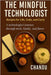 The Mindful Technologist: Recipes for Life, Code, and Curry by Mula, Chandra Sekar Reddy