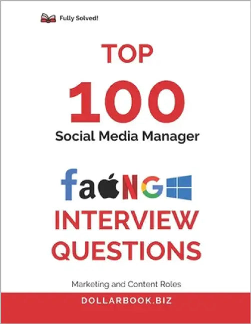 Top 100 Social Media Manager Interview questions: Fully Solved: Nail Interviews with Engaging and Strategic Insights by Biz, Dollarbook