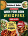 When Your Body Whispers: A Simple Guide to Gut Health, Immune Support, and Wellness with Anti-Inflammatory Foods by Kristine J. Butler