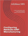Configuring NetSuite ERP Manufacturing: A Step-by-Step Guide to Work Orders, Bills of Material (BOMs), and Assembly Builds by Mrv, Infowave