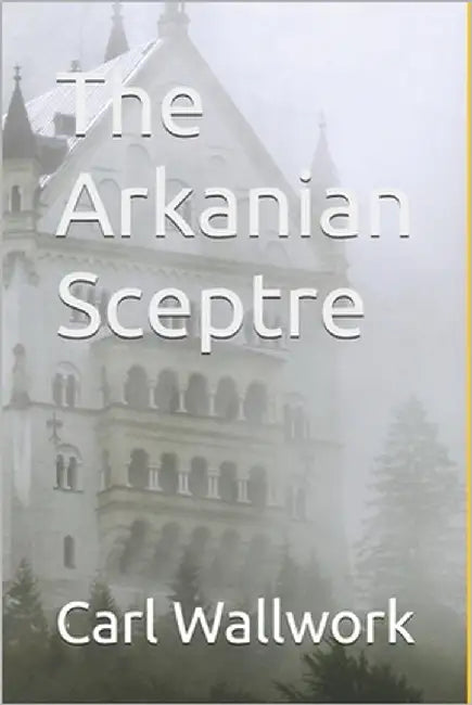 The Arkanian Sceptre by Wallwork, Carl