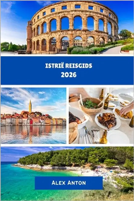 Istrië Reisgids 2026 by Anton, Alex