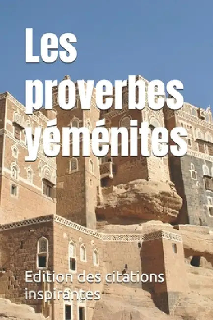 Les proverbes yéménites by Edition Des Citations Inspirantes