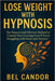 Lose Weight with Hypnosis: The Natural and Effective Method to Control Your Cravings Even If You're Struggling with Stress and Anxiety! by Bel Candor, Bel Candor