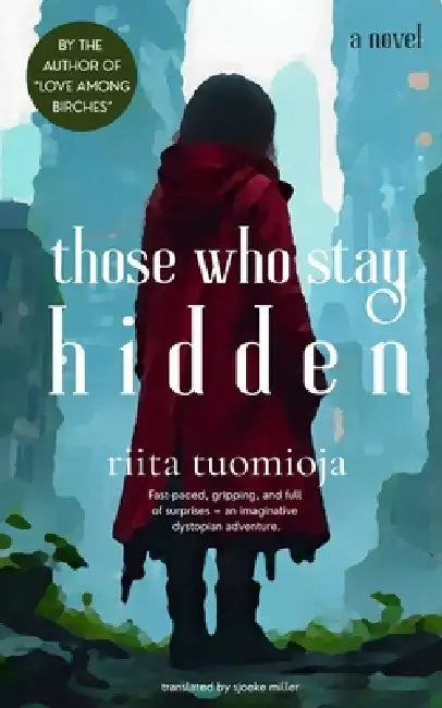 Those Who Stay Hidden by Sjoeke Miller, Riita Tuomioja