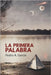 La Primera Palabra by García Jerez, Pedro Aníbal