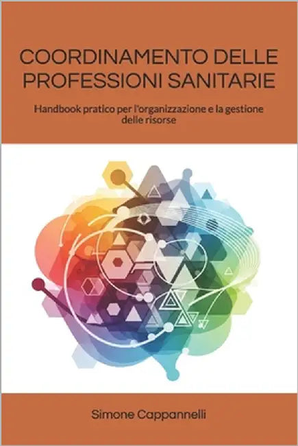 Coordinamento Delle Professioni Sanitarie: Handbook pratico per l'organizzazione e la gestione delle risorse by Cappannelli, Simone