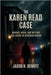 The Karen Read Case: Murder, Media, and the Fight for Justice in Suburban Boston. by Demott, Jacob H.