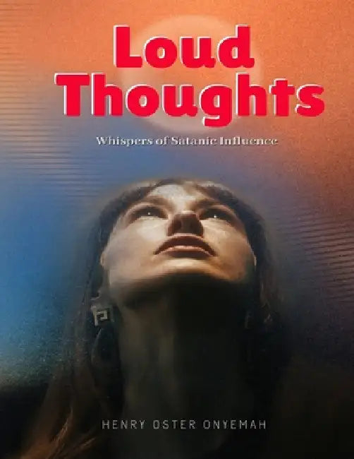 Loud Thoughts: Whispers of Satanic Influence by Henry Onyemah