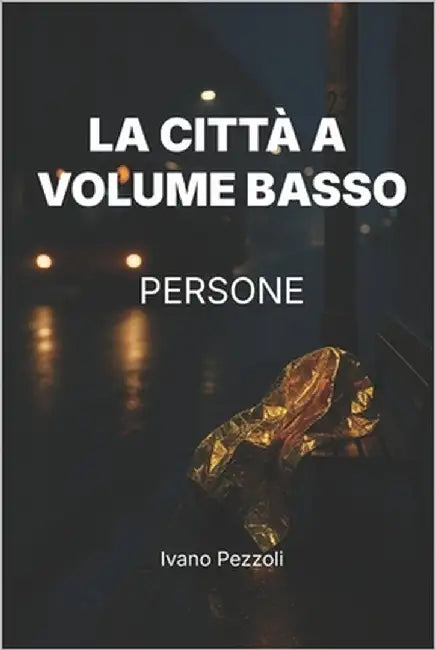 La città a volume basso: Persone by Pezzoli, Ivano