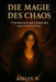 Die Magie des Chaos: Finde Harmonie und erneuere dein Leben mitten im Chaos by Aislin D