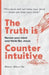 The Truth is Counterintuitive: Renew your mind and think like Jesus by Almer Alice He