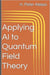 Applying AI to Quantum Field Theory by Alesso, H. Peter
