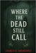 Where The Dead Still Call by Drumgoole, Chablis R.