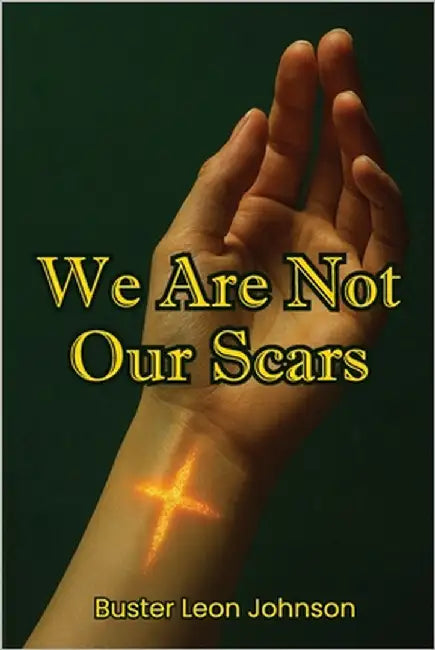 We Are Not Our Scars by Leon Johnson, Buster