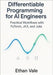 Differentiable Programming for AI Engineers: Practical Workflows with PyTorch, JAX, and Julia by Vale, Ethan