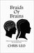 Braids or Brains: Ultimate Secrets for Building Strong Values that Outshines Style by Leo, Chris