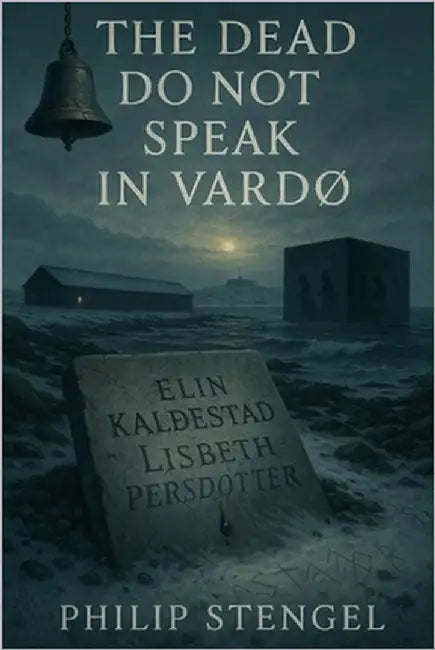 The Dead Do Not Speak in Vardø by Stengel, Philip
