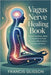 Vagus Nerve Healing Book: Unlock the Body-Brain Connection to Heal Anxiety, Inflammation, Trauma, and More by Francis Glisson