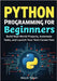 Python Programming for Beginners: Build Real-World Projects, Automate Tasks, and Launch Your Tech Career Fast by Talbert, Mary A.