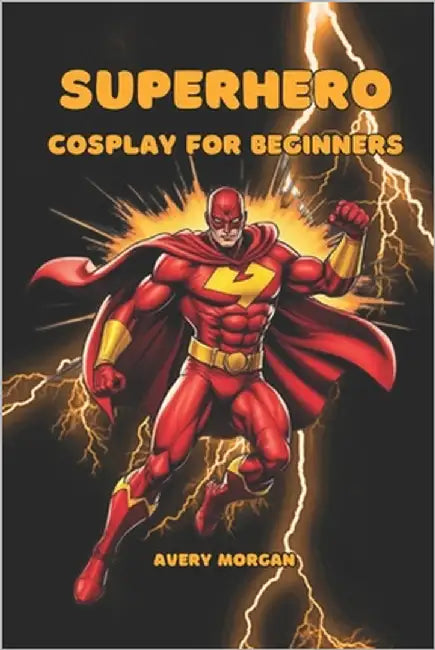Superhero Cosplay for Beginners by Vargas, Fernan