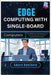 Edge Computing with Single-Board Computers: Use Raspberry Pi alternatives to run your own mini servers and IoT processing at the edge by Hawthorn, Amara