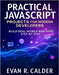 Practical JavaScript Projects for Modern Developers: Build Real-World Web Apps Step-by-Step by Calder, Evan R.