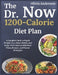 The Dr. Now 1200-Calorie Diet Plan: A Complete Guide to Rapid Weight Loss, Better Health, and Long-Term Success with Meal Plans, Recipes, and Proven S by Olivia Anderson
