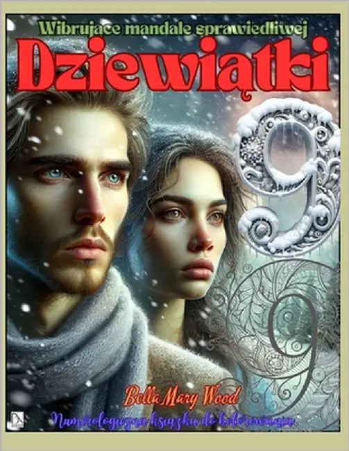 Wibrujące mandale sprawiedliwej Dziewiątki Numerologiczna książka do kolorowania: numerologia dla początkujących by Wood, Bella Mary