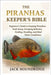 The Piranhas Keeper's Bible: Beginner's Guide to Keeping Piranhas: Tank Setup, Grouping Behavior, Feeding, Breeding, and Ideal Water Conditions by Houndridge, Jack