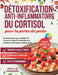 Détoxification anti-inflammatoire du cortisol pour la perte de poids: Recettes faciles pour équilibrer le cortisol, stimuler le métabolisme et perdre by Freya M. Anderson