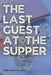 The Last Guest at the Supper by Nick Laurentiu Nica