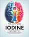 The Complete Iodine Handbook: Restore Your Metabolism, Eliminate Brain Fog, and Boost Energy in 30 Days by Finn Torin