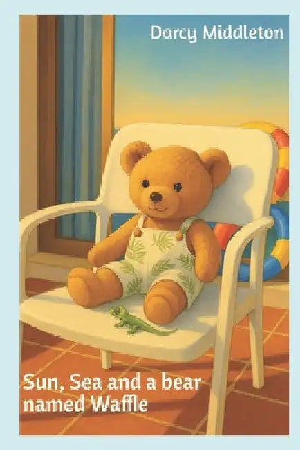 Sun, Sea and a bear named Waffle by Darcy Middleton