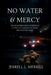No Water & Mercy: The Heartbreaking Murder of 4-Year-Old Samiah by Those She Trusted Most by Jerrell L. Merrill