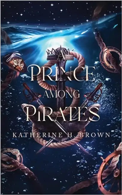 A Prince Among Pirates: A Sweet Steampunk gender-swapped Aladdin retelling by Brown, Katherine H.