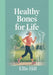Healthy Bones for Life: The Ultimate Guide to Preventing Bone Loss and Joint Damage After 40 by Ellie Hill