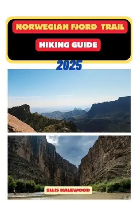 Norwegian Fjord Trail Hiking Guide 2025 by Ellis Halewood
