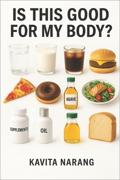Is This Good for My Body? by Kavita Narang
