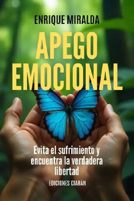 Apego emocional: "Cómo soltar sin miedo, amar sin depender y vivir con paz interior." by Enrique Miralda