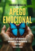 Apego emocional: "Cómo soltar sin miedo, amar sin depender y vivir con paz interior." by Enrique Miralda