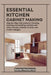 Essential Kitchen Cabinet Making: Step-by-Step Instructions for Planning, Building, and Installing Cabinets with Doors, Drawers, Shelves, Finishes, an by Xavier McCarron