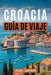 Guía de Viaje a Croacia 2026: Descubra la magia de las islas y los parques nacionales by Dream J. Carpenter