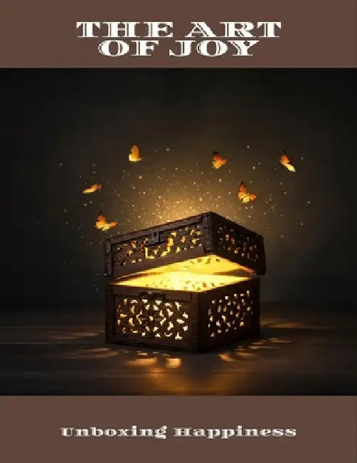 The Art Of Joy: Unboxing Happiness by Gene Damico