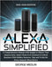 Alexa Simplified: A Comprehensive Manual with Images to Master Your Amazon Echo, Smart Home & AI Assistant & Unlock Routines With Hidden Features, Tip by Medlin, George