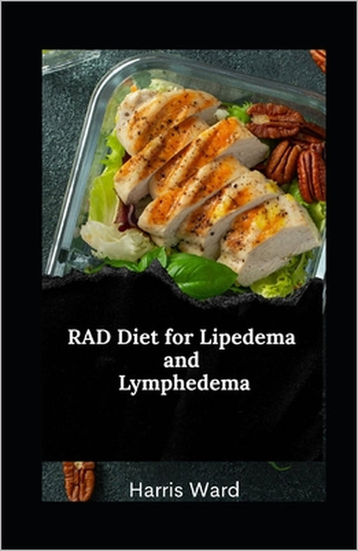 RAD Diet for Lipedema and Lymphedema: Reduce Inflammation, Improve Lymphatic Health, and Reclaim Confidence Through Nutrition by Harris Ward