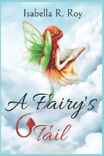 A Fairy's Tail by Isabella R. Roy