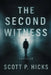 The Second Witness: A Thriller by Scott P. Hicks