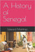 A History of Senegal by Martinez, Edward